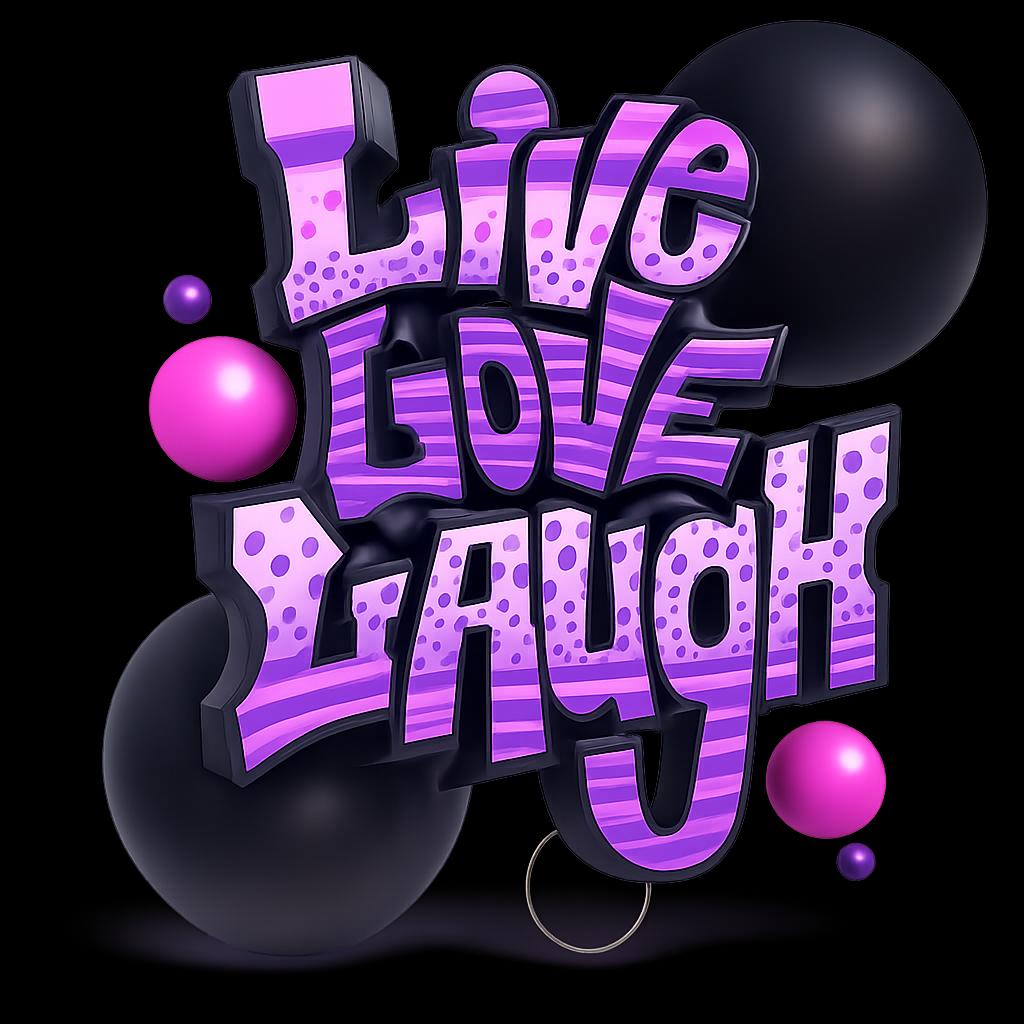 " Live, Love , Laugh"
