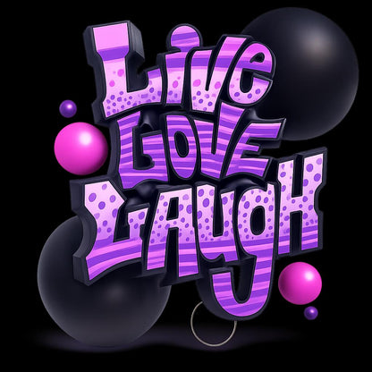 " Live, Love , Laugh"